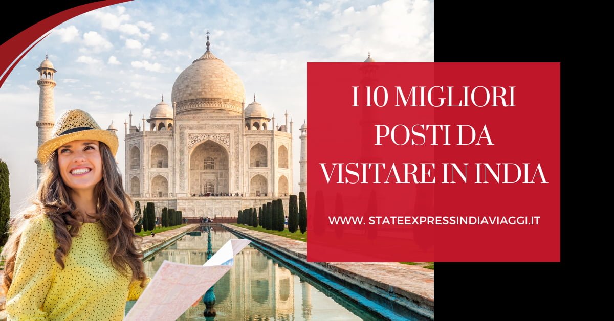 I 10 Migliori Posti Da Visitare in India